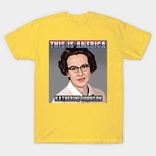 This Is America - Katherine Johnson T-Shirt